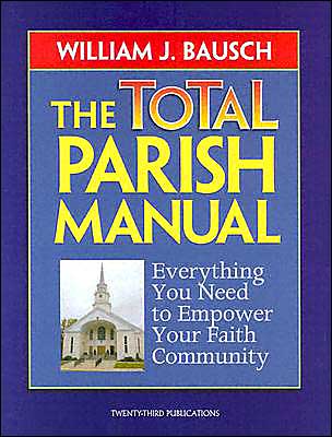 The Total Parish Manual: Everything You Need to Empower Your Faith Community