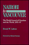Nairobi to Vancouver: The World Council of Churches and the World, 1975-87