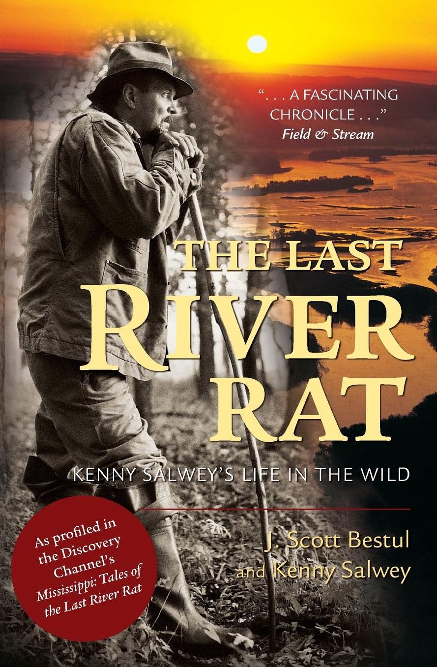 The Last River Rat: Kenny Salwey's Life in the Wild