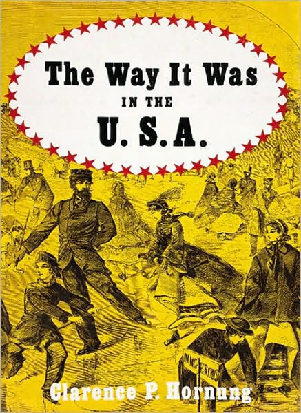 The Way It Was in the U. S. A.: A Pictoral Panorama of America, 1850-1890