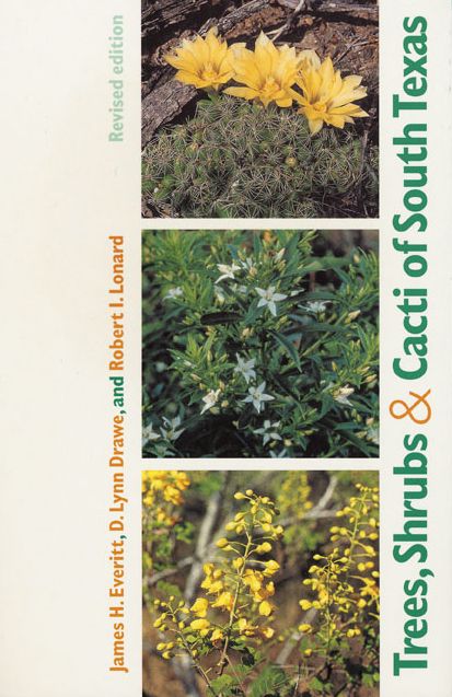 Trees, Shrubs & Cacti of South Texas (Revised)