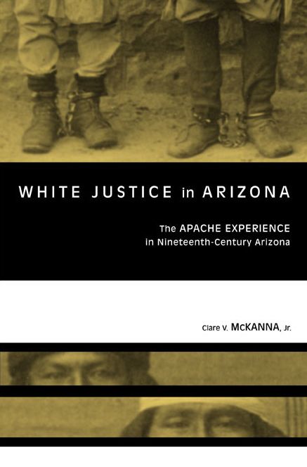 White Justice in Arizona: Apache Murder Trails in the Nineteenth Century