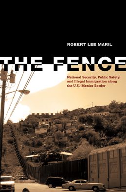 The Fence: National Security, Public Safety, and Illegal Immigration along the U.S.-Mexico Border