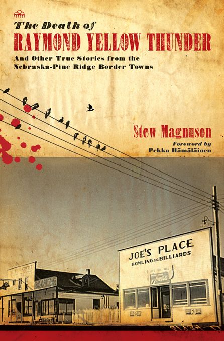 Death of Raymond Yellow Thunder: And Other True Stories from the Nebraska-Pine Ridge Border Towns