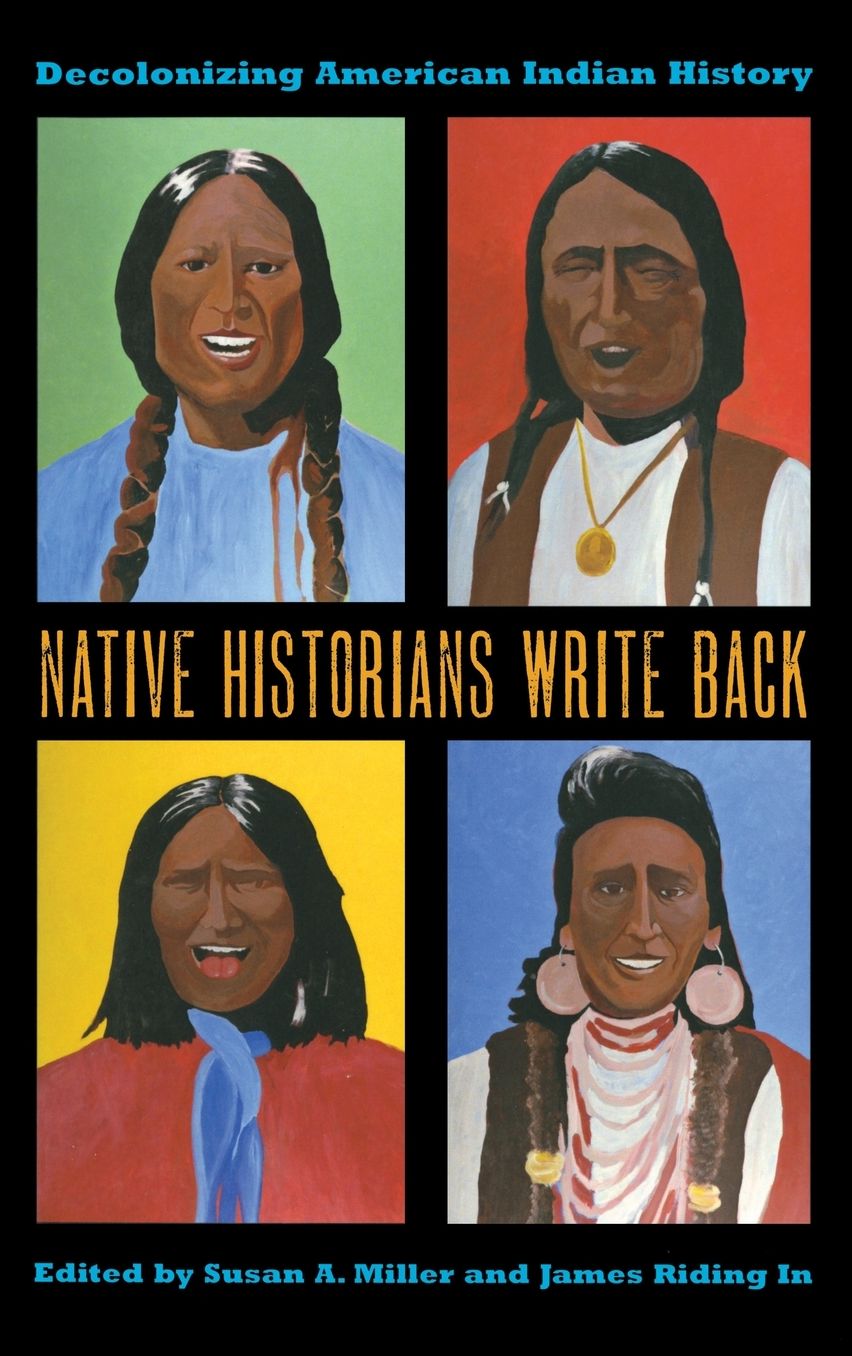 Native Historians Write Back: Decolonizing American Indian History