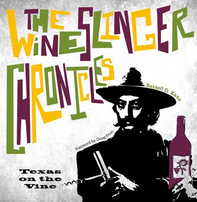 The Wineslinger Chronicles: Texas on the Vine