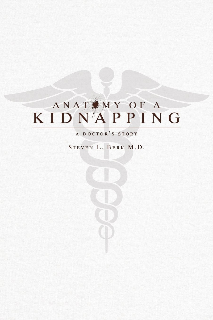 Anatomy of a Kidnapping: A Doctor's Story