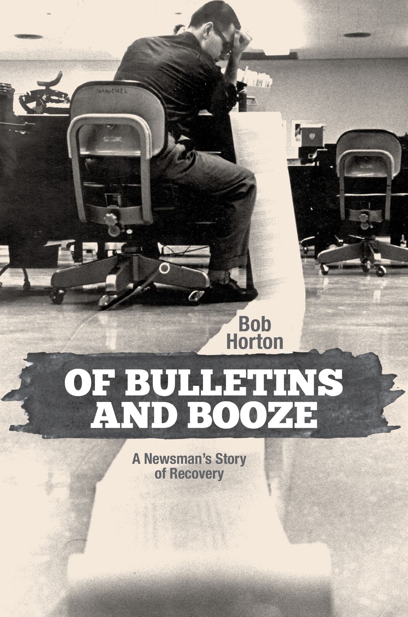 Of Bulletins and Booze: A Newsman's Story of Recovery