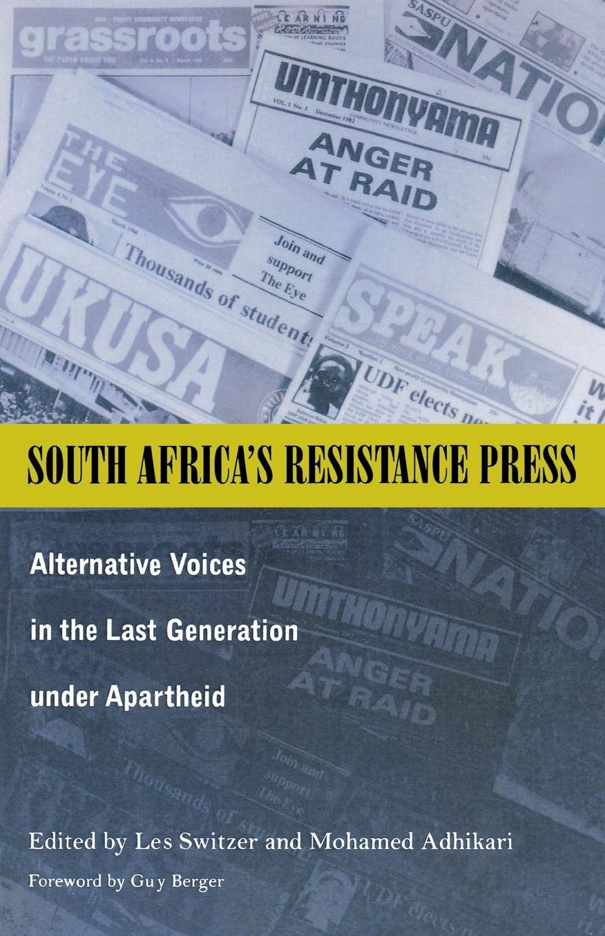 South Africa's Resistance Press: Alternative Voices in the Last Generation under Apartheid
