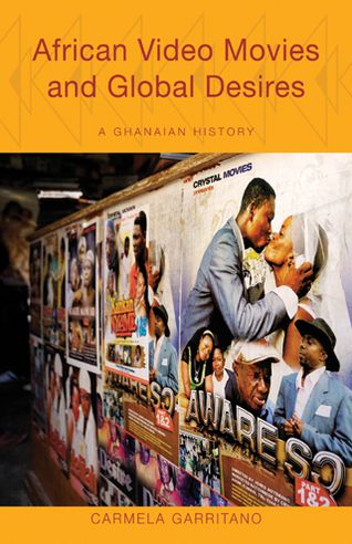 African Video Movies and Global Desires: A Ghanaian History