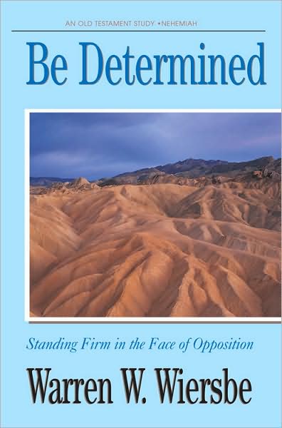 Be Determined (Nehemiah): Standing Firm in the Face of Opposition