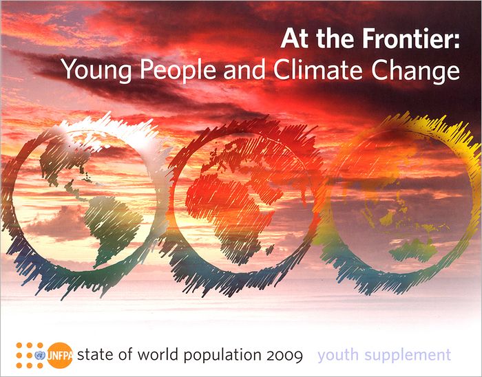 State of the World Population Report 2009 Youth Supplement: At the Frontier: Young People and C