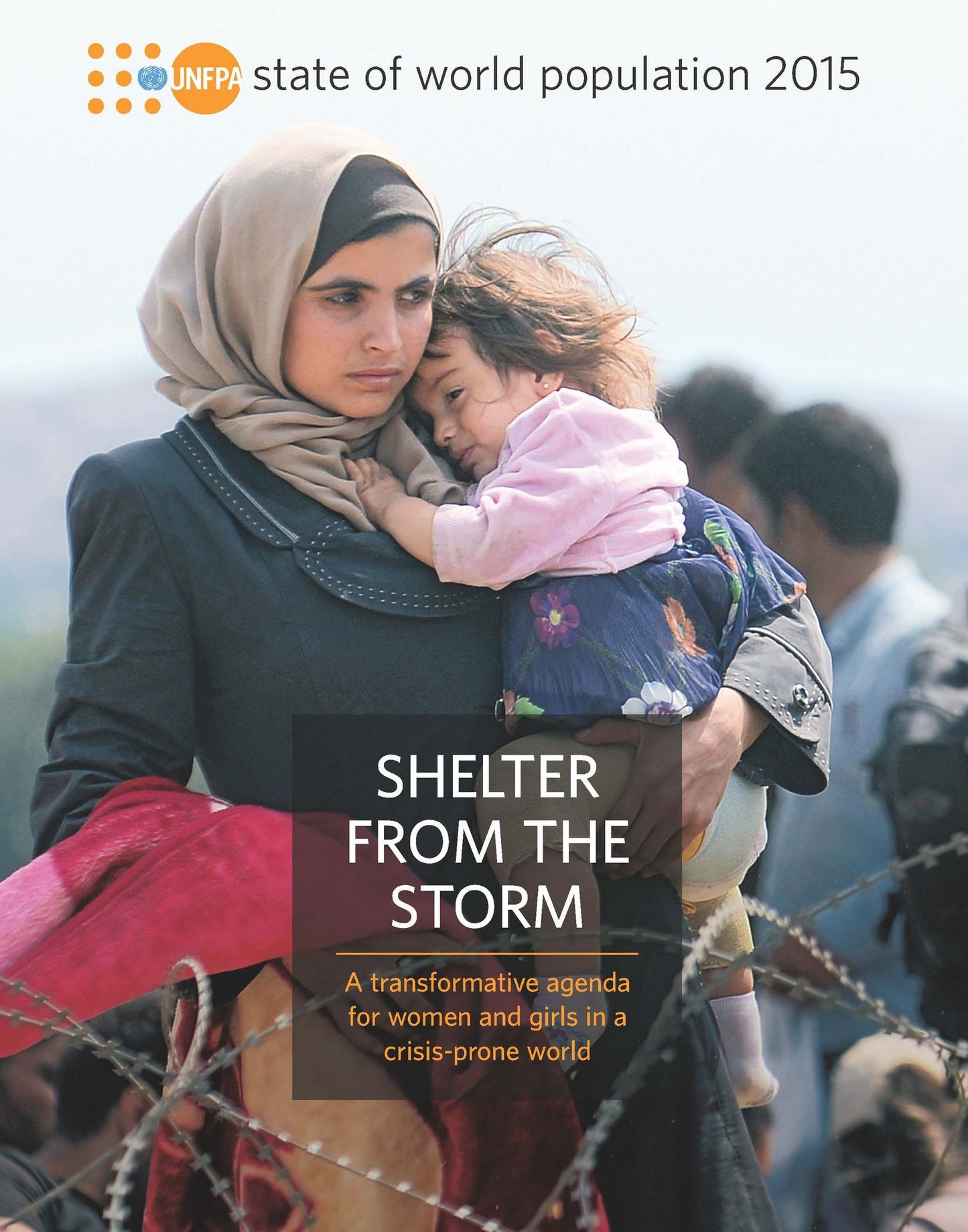 State Of The World Population: 2015: Shelter From The Storm - A Transformative Agenda For Women And Girls In A Crisis-Prone World