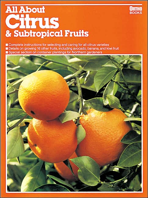 All about Citrus and Subtropical Fruits (Ortho's All about Series)