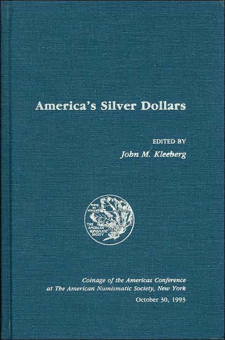 America's Silver Dollars (Coinage of the Americas Conference Series)