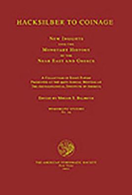 Hacksilber to Coinage: New Insights into the Monetary History of the Near East and Greece