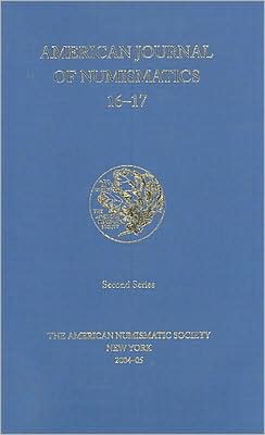 American Journal of Numismatics 16 And 17: 2004 And 2005