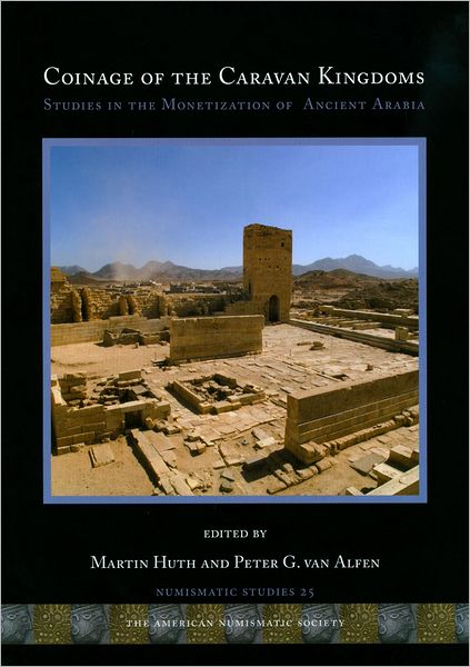 Coinage of the Caravan Kingdoms: Studies in Ancient Arabian Monetization
