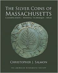 The Silver Coins of Massachusetts: Classification, Minting Technique, Atlas