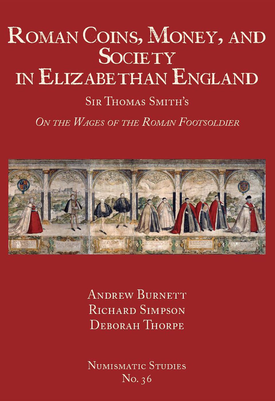Roman Coins, Money, and Society in Elizabethan England: Sir Thomas Smith's "On the Wages of the Roman Footsoldier"