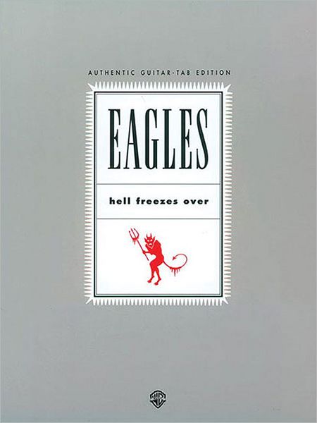 Eagles -- Hell Freezes Over: Authentic Guitar TAB