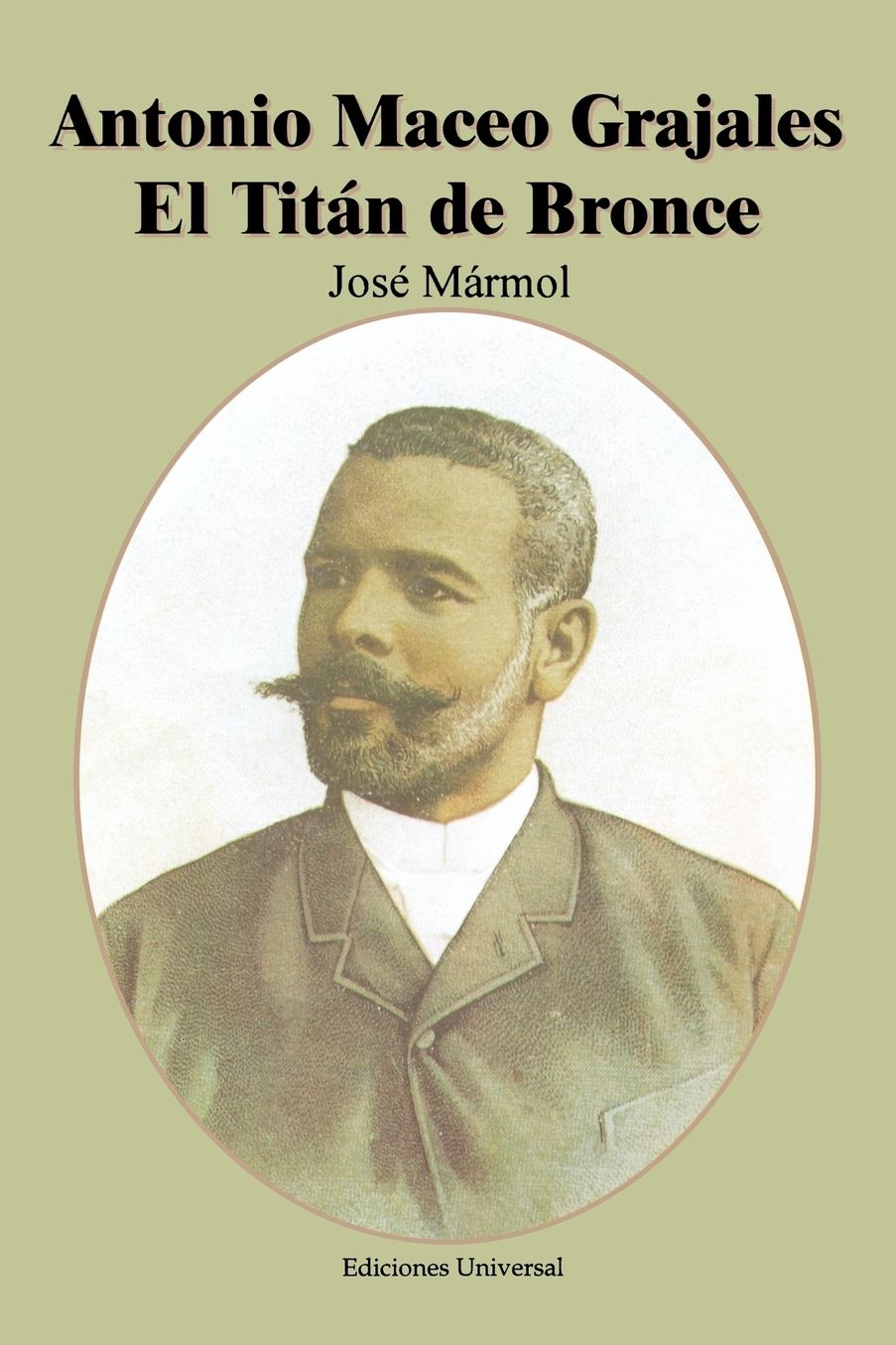 Antonio Maceo Grajales: El Titan de Bronce