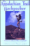 The Appalachian Trail Backpacker: Trail-Proven Advice for Hikes of Any Length