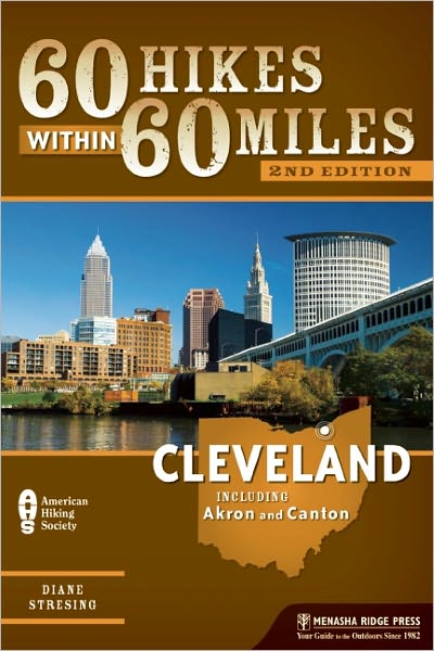 60 Hikes Within 60 Miles: Cleveland: Including Akron and Canton