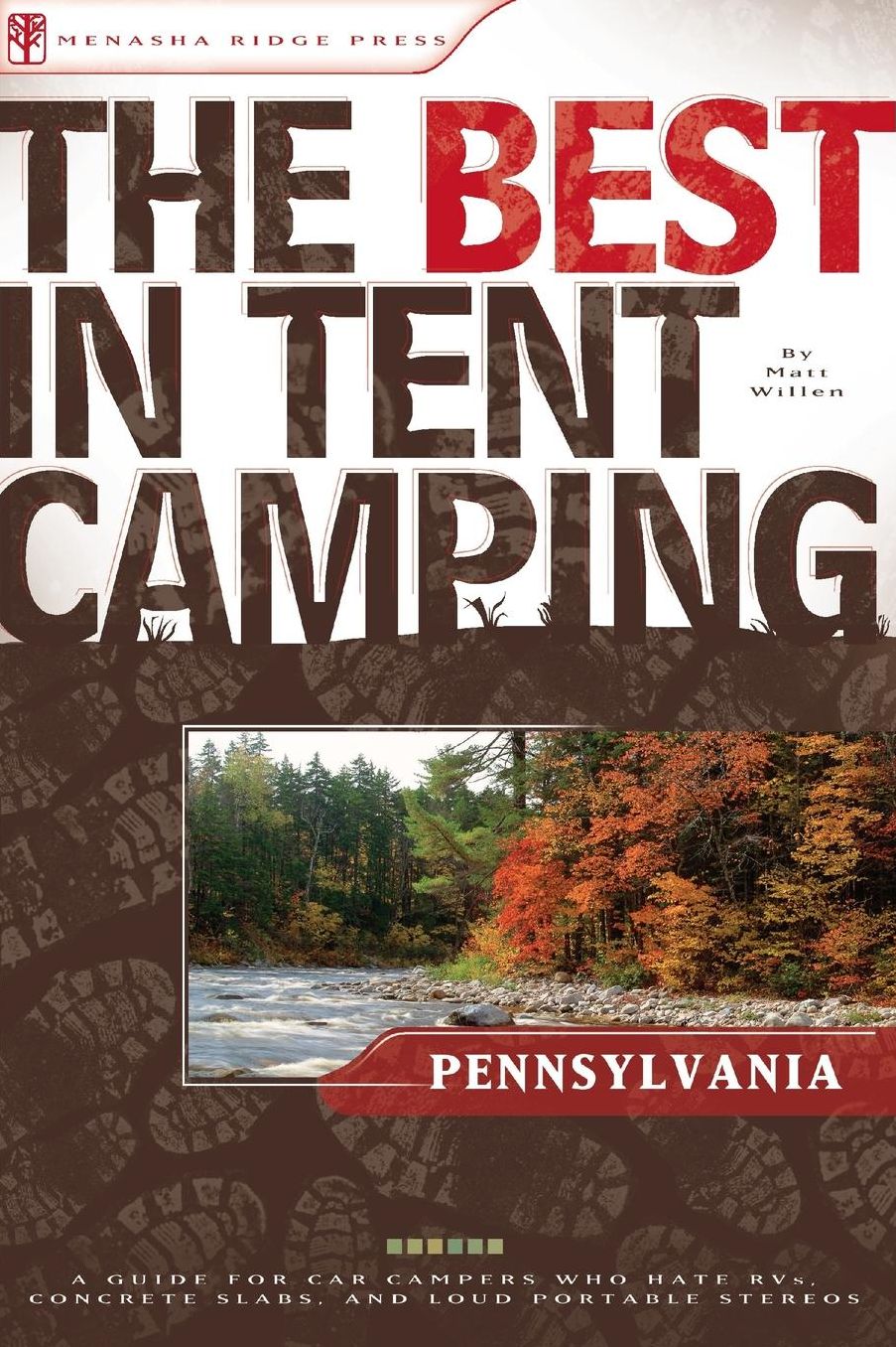 The Best in Tent Camping - Pennsylvania: A Guide for Car Campers Who Hate RVs, Concrete Slabs, and Loud Portable Stereos