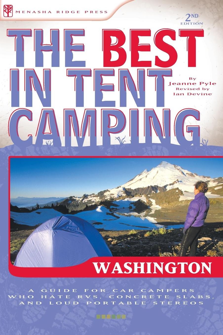 The Best in Tent Camping - Washington: A Guide for Car Campers Who Hate RVs, Concrete Slabs, and Loud Portable Stereos