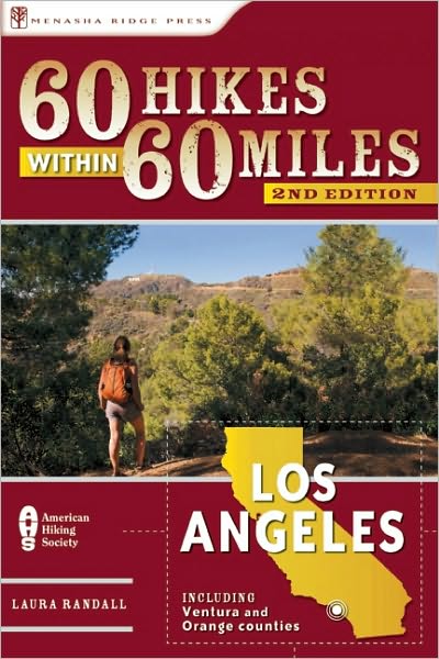 60 Hikes Within 60 Miles: Los Angeles: Including San Bernardino, Pasadena, and Oxnard