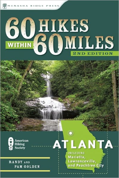 60 Hikes Within 60 Miles: Atlanta: Including Marietta, Lawrenceville, and Peachtree City