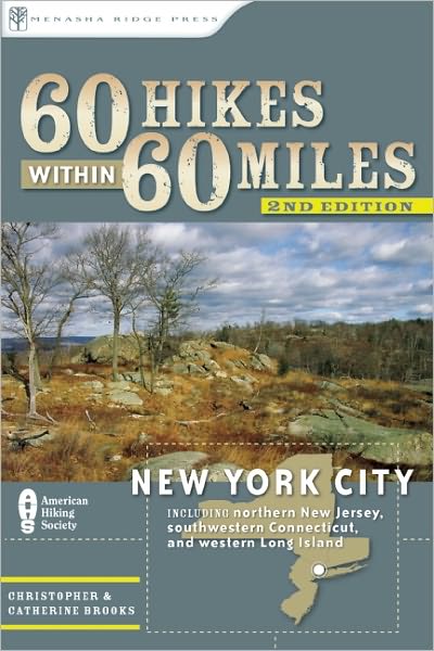 60 Hikes Within 60 Miles: New York City: Including northern New Jersey, southwestern Connecticut, and western Long Island