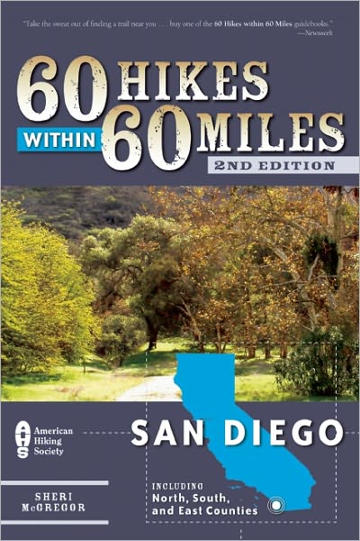 60 Hikes Within 60 Miles: San Diego: Including North, South and East Counties