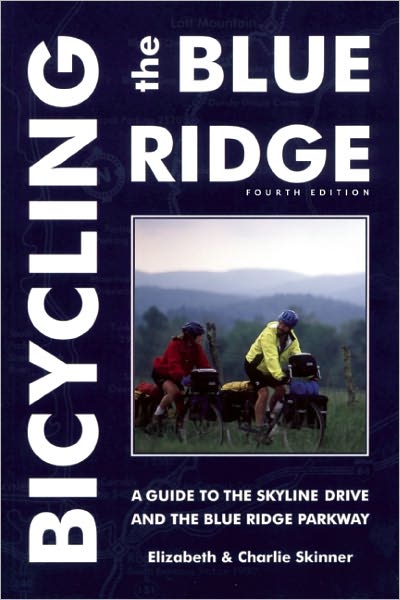 Bicycling the Blue Ridge: A Guide to the Skyline Drive and the Blue Ridge Parkway