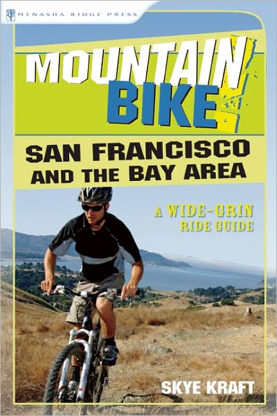 Mountain Bike! San Francisco and the Bay Area: A Wide-Grin Ride Guide