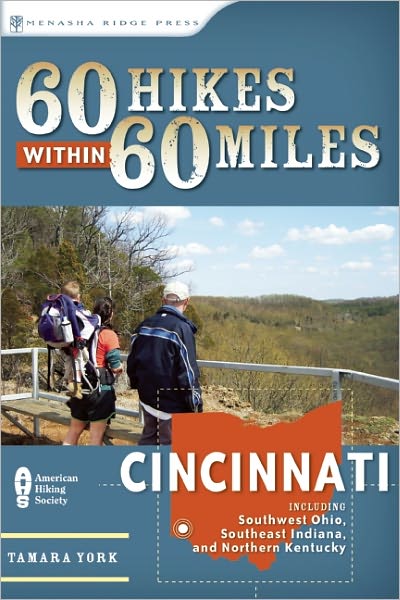 60 Hikes Within 60 Miles: Cincinnati: Including Clifton Gorge, Southeast Indiana, and Northern Kentucky