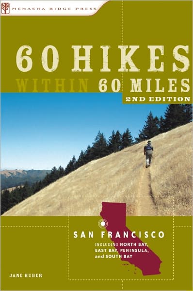 60 Hikes Within 60 Miles: San Francisco: Including North Bay, East Bay, Peninsula, and South Bay