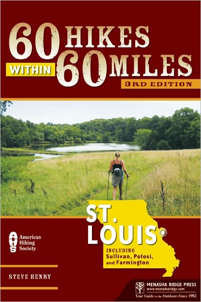 60 Hikes Within 60 Miles: St. Louis: Including Sullivan, Potosi, and Farmington
