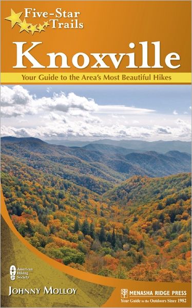 Five-Star Trails: Knoxville: Your Guide to the Area's Most Beautiful Hikes