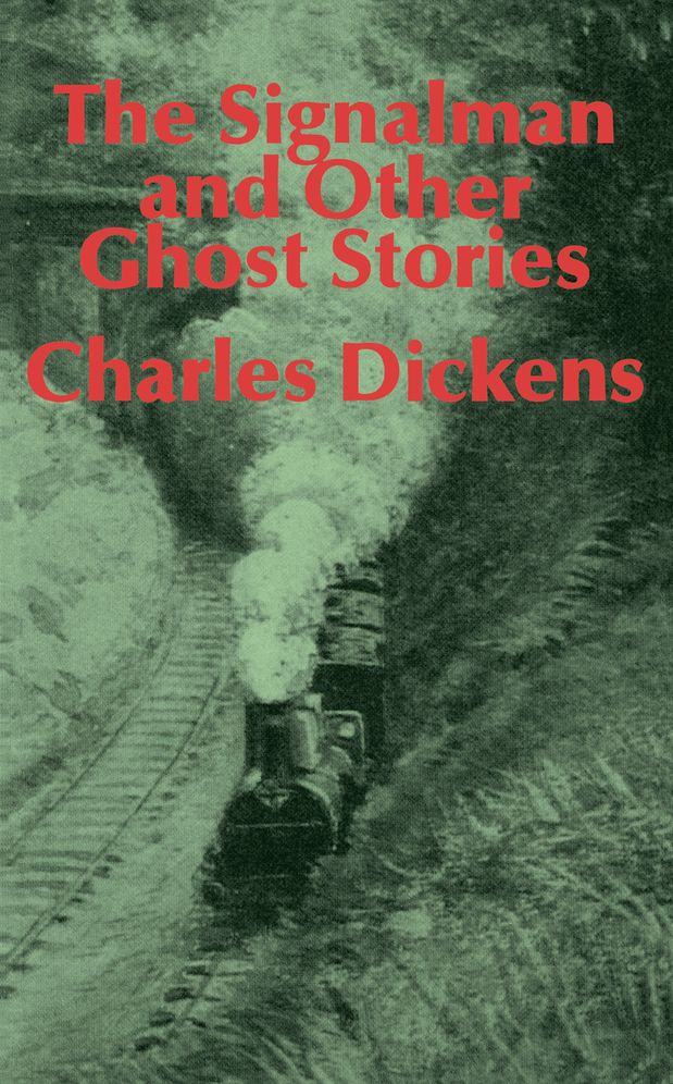 The Signalman and Other Ghost Stories