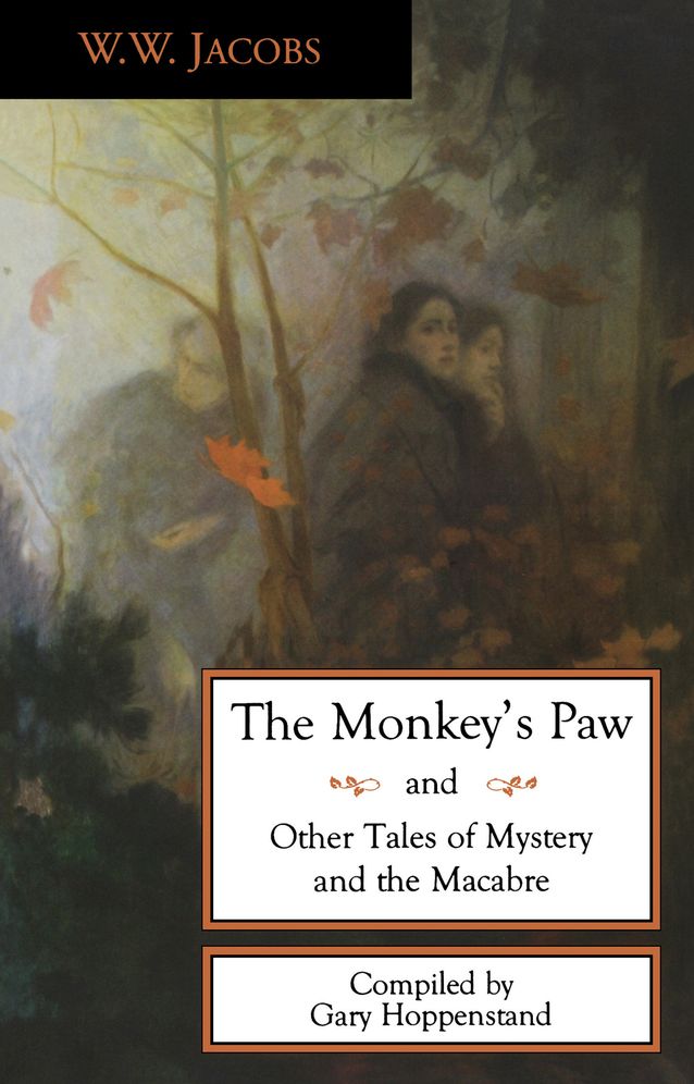 Monkey's Paw The: AND OTHER TALES OF MYSTERY AND THE MACAB
