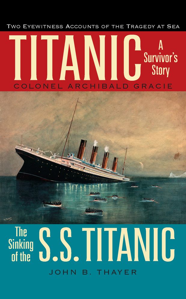 Titanic: A Survivor's Story and the Sinking of the S. S. Titanic