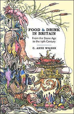 Food and Drink in Britain: From the Stone Age to the 19th Century