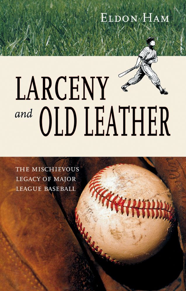 Larceny and Old Leather: The Mischievous Legacy of Major League Baseball