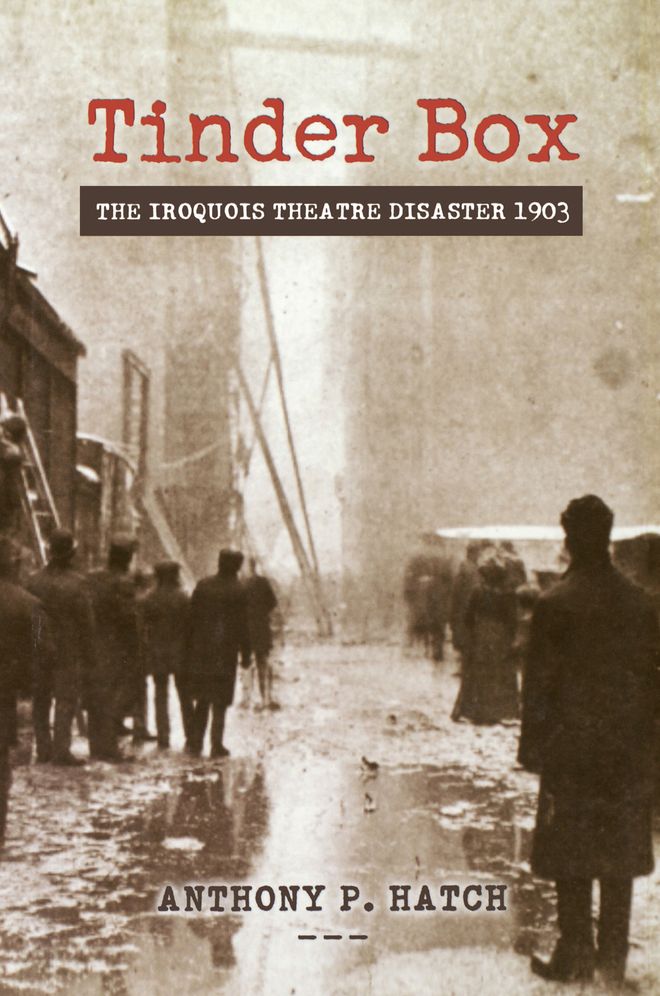Tinder Box: The Iroquois Theater Disaster 1903