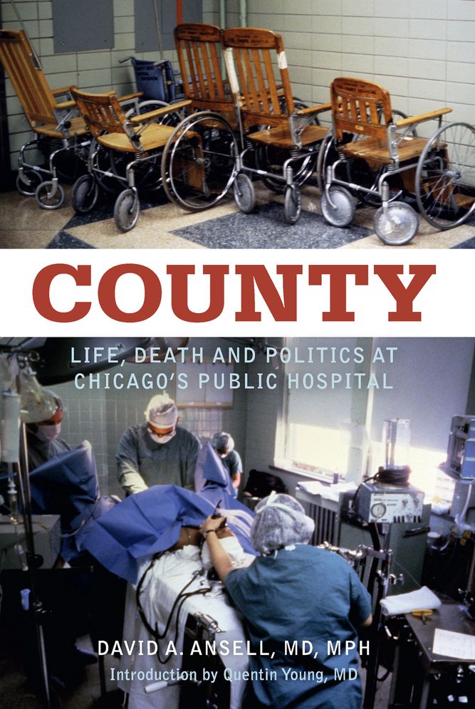 County: Life, Death and Politics at Chicago's Public Hospital
