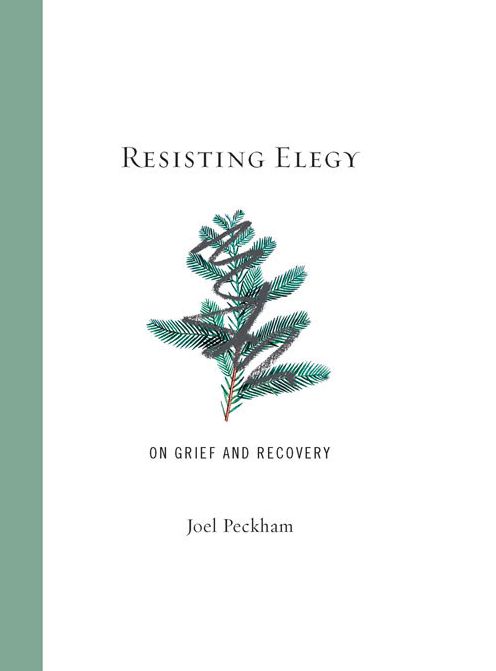 Resisting Elegy: On Grief and Recovery