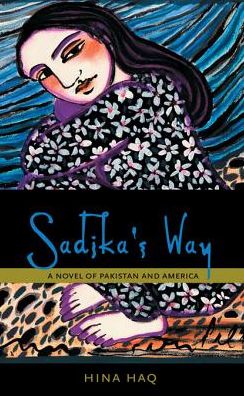 Sadika's Way: A Novel of Pakistan and America