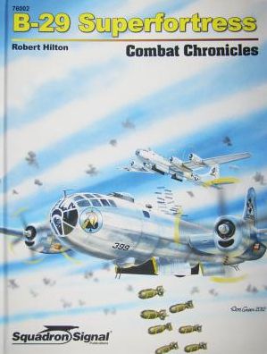 B-29 Superfortress Combat Chronicles - Hardcover